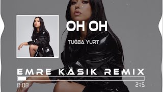 Tuğba Yurt - Oh Oh ( Emre Kaşık Remix ) Resimi