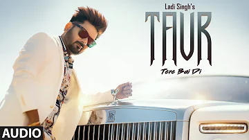 New Punjabi Song 2020 | Taur Tere Bai Di (Audio) Ladi Singh | Rox A | Latest Punjabi Songs 2020