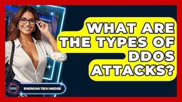 What Are The Types Of DDoS Attacks? - Emerging Tech Insider