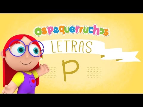 Letra P - LETRAS - Os Pequerruchos Almanaque