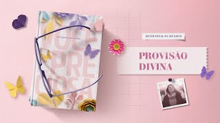 Meditação da Mulher: 14 Maio | Provisão divina | Você é preciosa