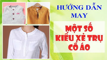 Bài 043 - Hướng dẫn may xẻ cổ áo đơn giản và đẹp l PHẦN 2 : ĐƯỜNG XẺ MỘT TRỤ VÀ ĐƯỜNG XẺ HAI TRỤ