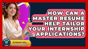 How Can A Master Resume Help Tailor Your Internship Applications? - Internship Hero
