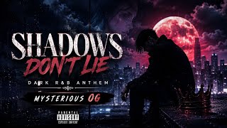 SHADOWS DON'T LIE 🌑 | Dark Emotional R&B Anthem | Heartbreak After Midnight | Mysterious OG