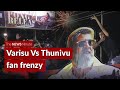 Varisu Vs Thunivu: Fan frenzy in Tamil Nadu theatres