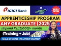 📢ICICI Bank Apprenticeship Program 2025 | Any Graduate Eligible | ₹15,000/- Month | Apply Now