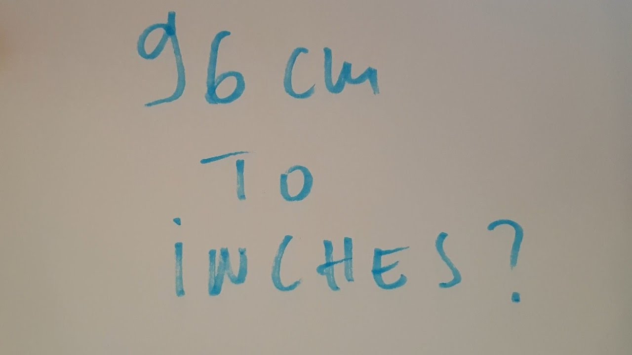 96 cm to inches? - YouTube