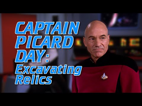 Captain Picard Day: Excavating Relics