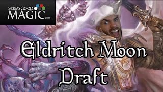 Eldritch Moon Draft #13 - Drafting