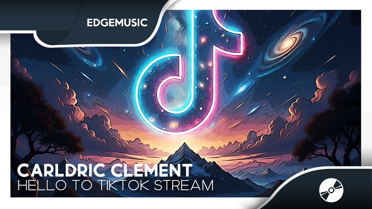Carldric Clement - Hello To TikTok Stream [Edge Release]