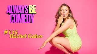 The Always Be Comedy Podcast - Rachel Galvo