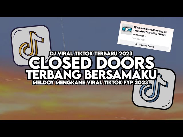 DJ CLOSED DOORS X TERBANG BERSAMAKU FULL SONG MAMAN FVNDY VIRAL TIKTOK class=
