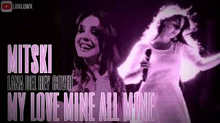 mitski - my love mine all mine [lana del rey AI cover] °audio • luxlqwx