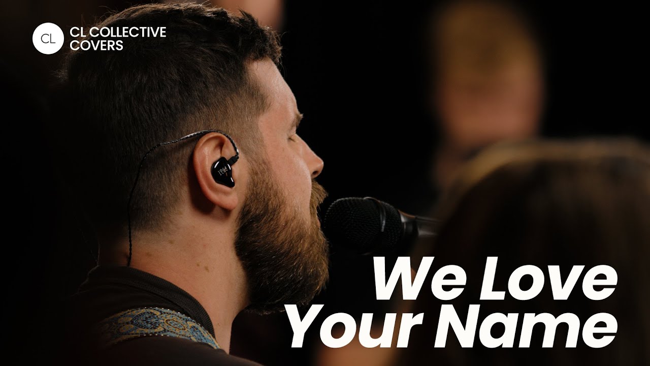 We love your name cl worship cover youtube