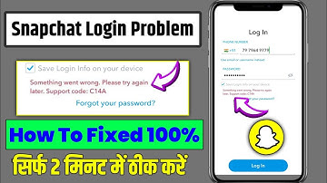 snapchat login problem something went wrong support code c14a | snapchat support code c14a problem