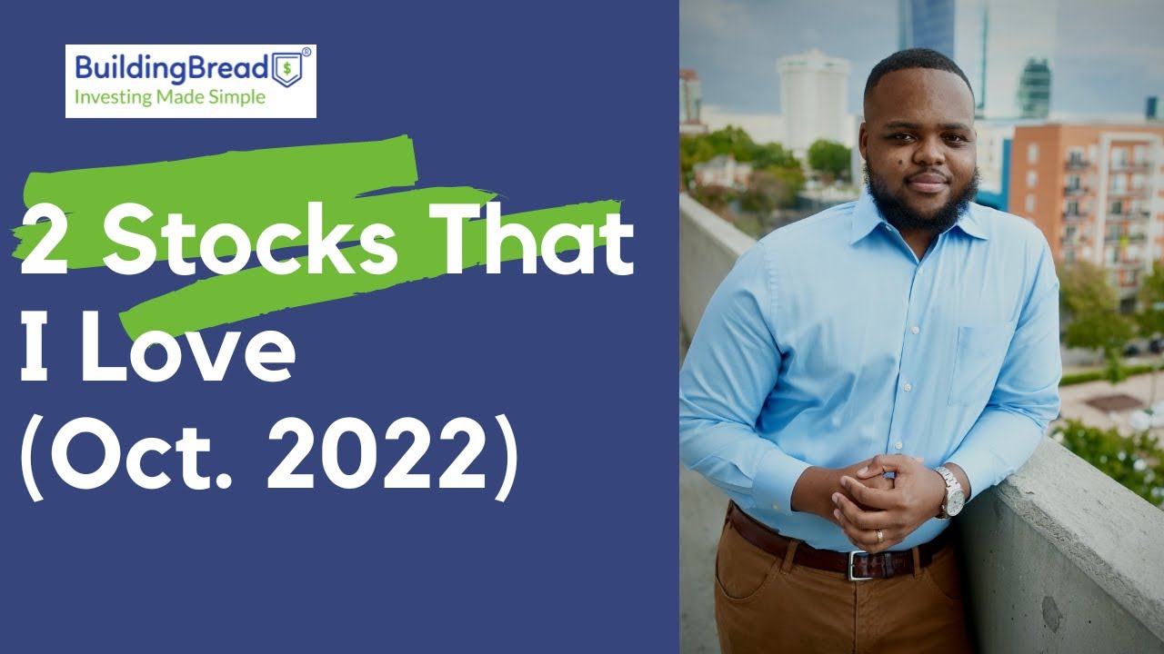 Two Stocks That I Love in October 2022 Two Stocks to Watch October