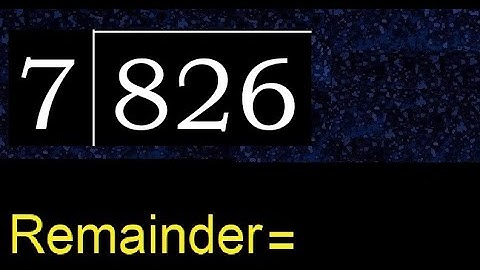 Deel 826 door 7, rest. Delen met 1-cijferige delers. Hoe te doen.