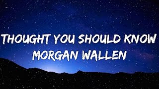 Morgan Wallen - Thought You Should Know (Lyrics)