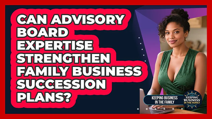 Can Advisory Board Expertise Strengthen Family Business Succession Plans?