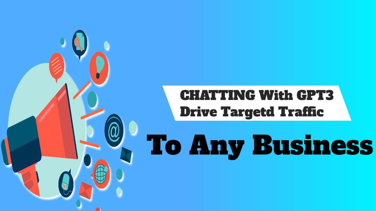 Chatting With GPT 3 Drive Targeted Traffic To Any Business