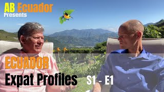 Ecuador Expat Profiles | S1 E1 | Vilcabamba Life: Joe Schramm