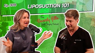 Ep. 309 - Liposuction 101 | The Beverly Hills Plastic Surgery Podcast
