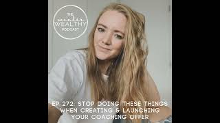 WW 272: STOP Doing These Things When Creating &amp; Launching Your Coaching Offer