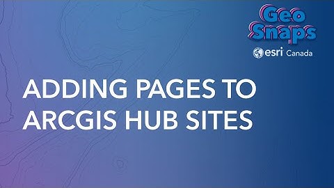 Adding Pages to ArcGIS Hub Sites