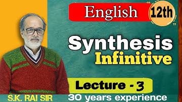 #3 Synthesis Of Sentences| Simple sentences | Infinitive | Class 12th | By SK Rai sir |