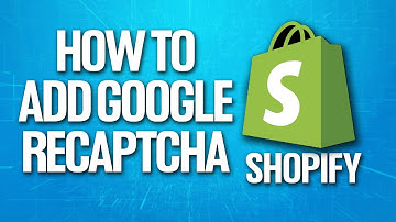 How To Add Google Recaptcha On Shopify Tutorial