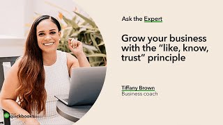 Grow your business with the "like, know, trust" principle | Ask the Expert