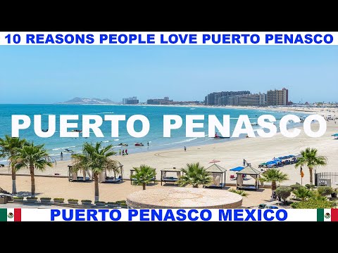 10 REASONS WHY PEOPLE LOVE PUERTO PENASCO MEXICO