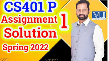 CS401P Assignment No 1 Spring 2022 Complete Solution By Abid Farooq Bhutta
