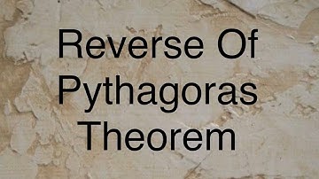 Explanation on reverse of Pythagoras theorem