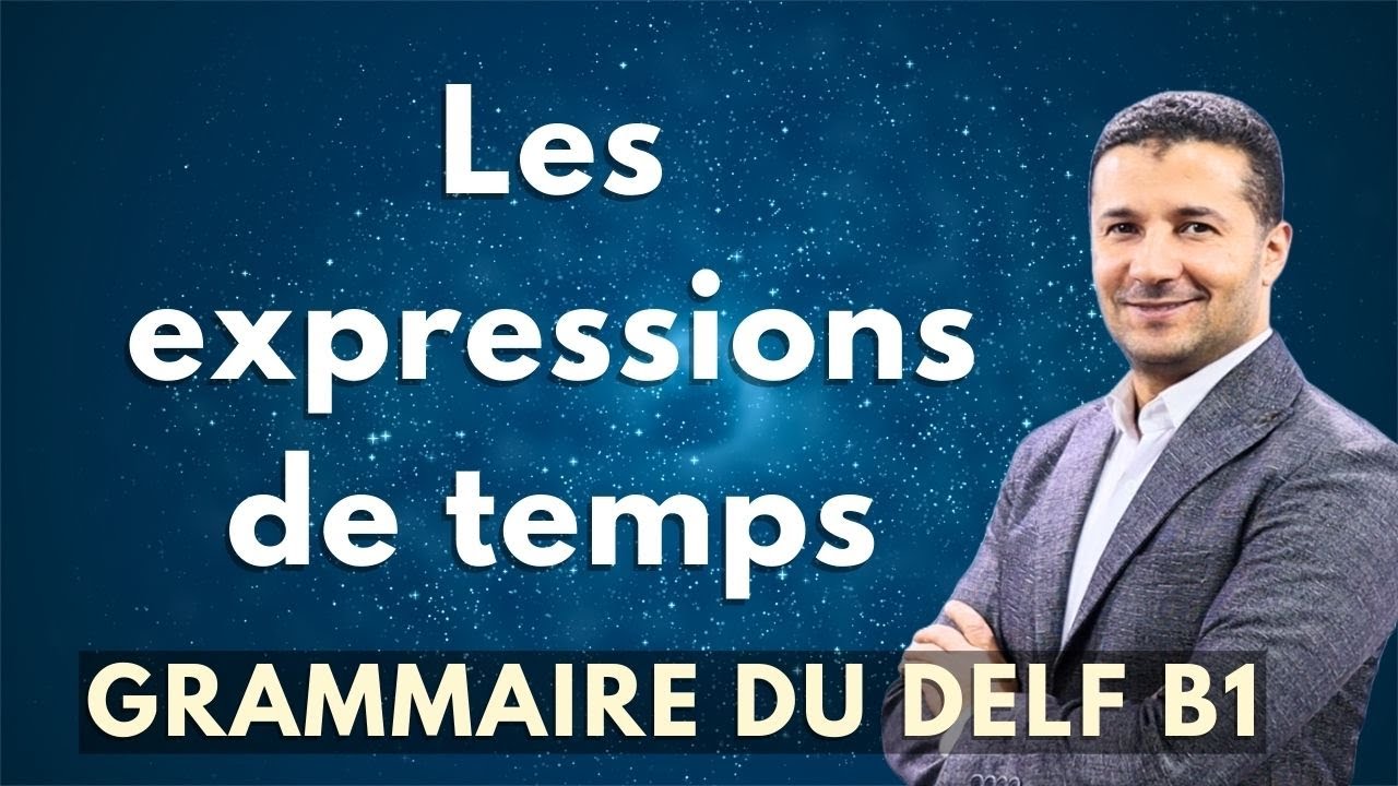 شرح تعبيرات الزمن في اللغة الفرنسية les expressions de temps DELF B1 - فرنشاوي