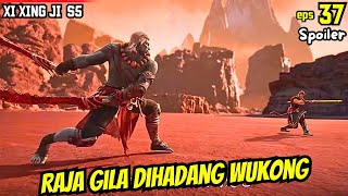 SPOILER 37 | RAJA GIL4 DIHADANG WUKONG