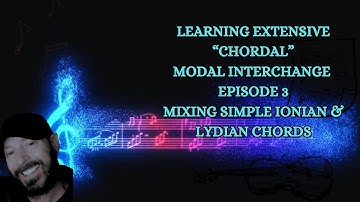 Extensive Chordal Modal Interchange Ep 3 "Mixing Ionian & Lydian Chords"