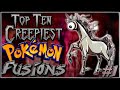 Top 10 Creepiest Pokémon Fusions [Ep.1]