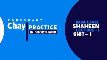Shorthand Consonant "Chay" Unit- 1, Lecture- 1 | Shaheen Shorthand