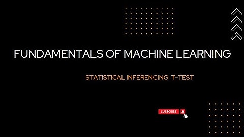 Fundamentals of Machine Learning(Lecture29): Statistical Inferencing - t test