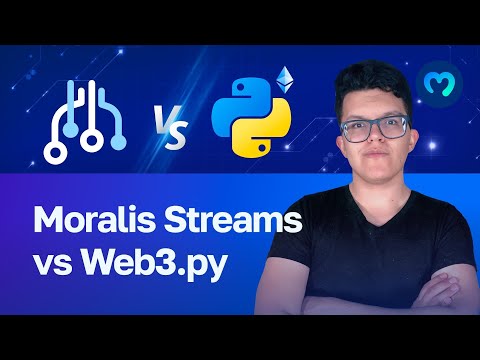 Listening to the Blockchain | Moralis Streams vs Web3.py