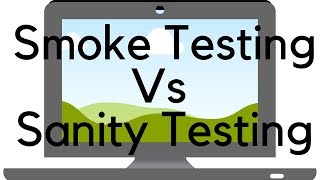 Sanity Testing Vs SmokeTesting