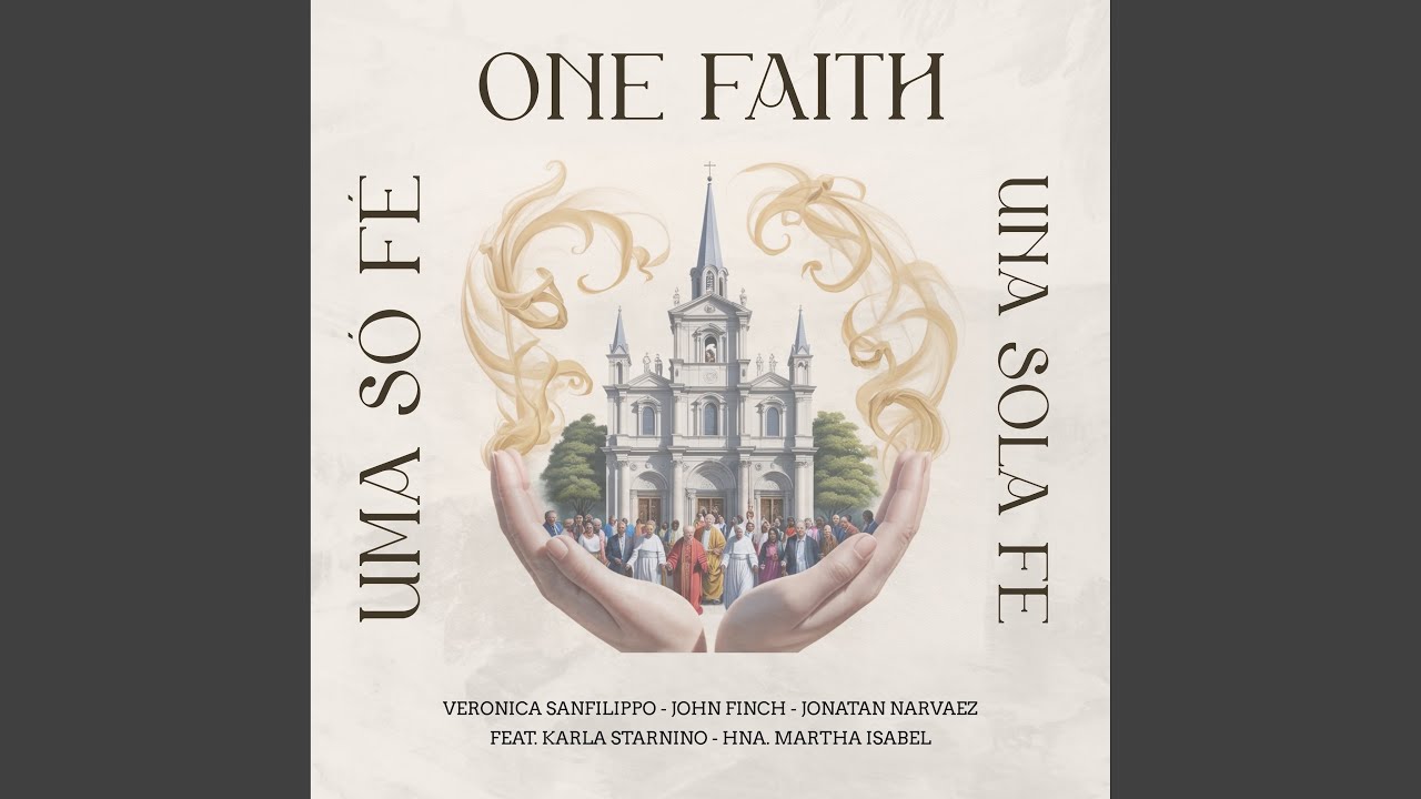 One Faith - Uma Só Fé - Una Sola Fe
