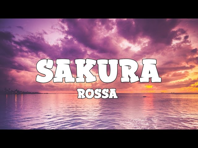 Rossa - Sakura (Lyrics) class=