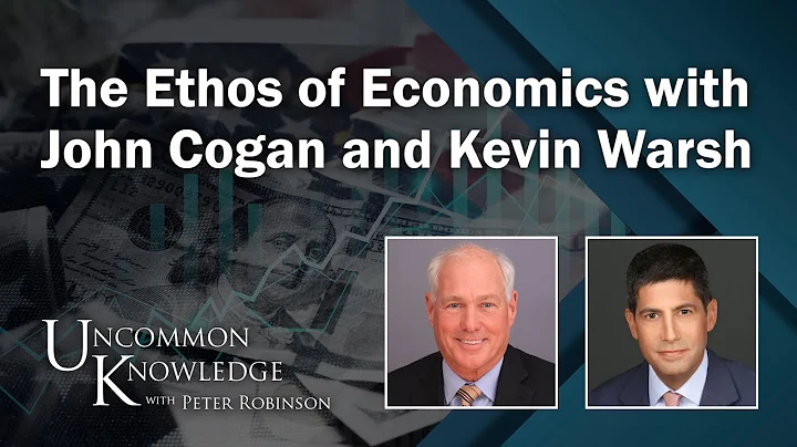 The Ethos of Economics with John Cogan and Kevin W...