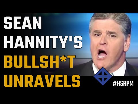 Sean Hannity's bullsh*t is unraveling