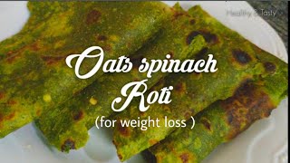 Oats/ Spinch Roti for weight loss - Oats Roti- Oats recipe -  Oats Recipe for weight loss dinner