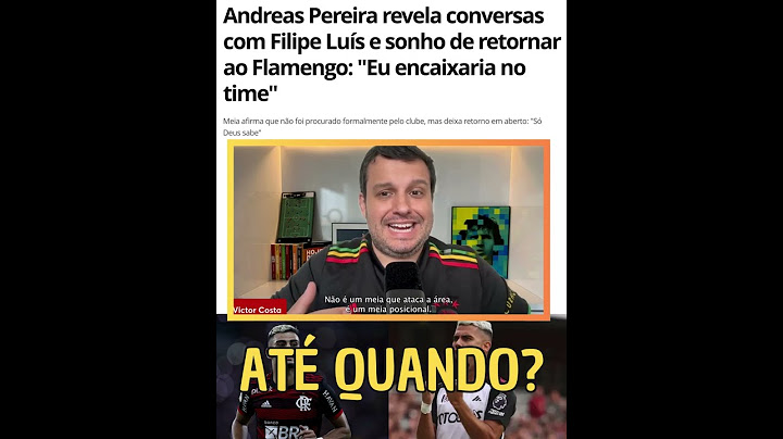 HOW LONG WILL ANDREAS PEREIRA BE ABLE TO INFILTRATE FLAMENGO'S AGENDA?