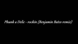 Phunk a Delic - Rockin (Benjamin Bates remix)