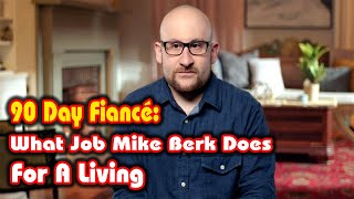 90 Day Fiancé: What Job Mike Berk Does For A Living